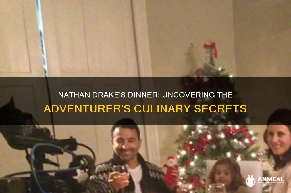 what does nathan drake have for dinner