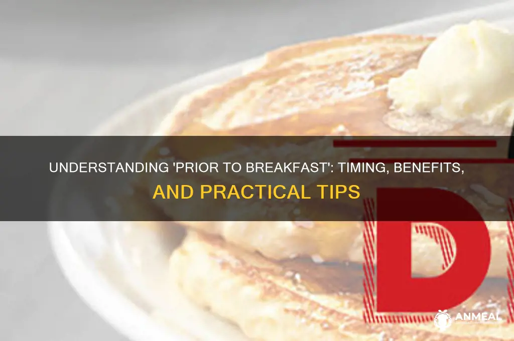 what does prior to breakfast mean