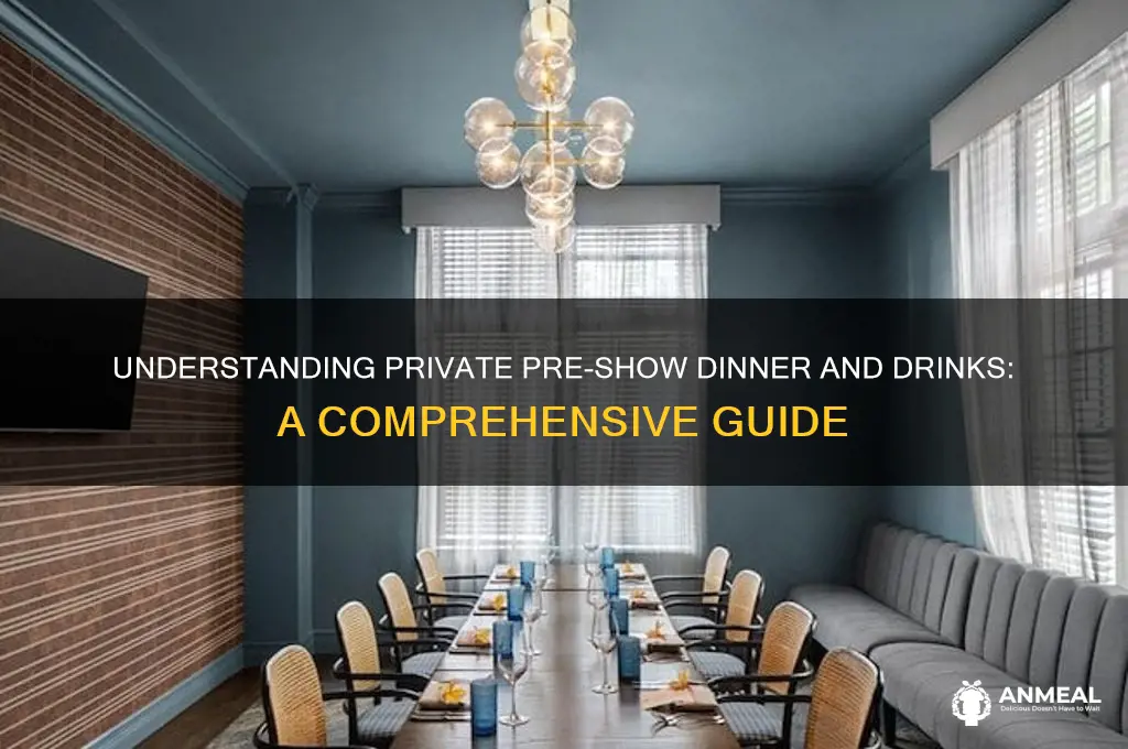what does private pre show dinner and drinks mean