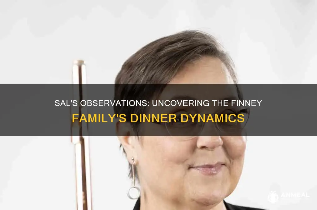 what does sal notice about dinner with the finney family