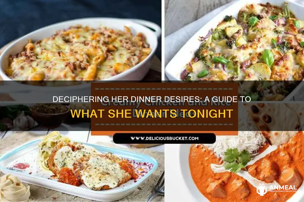 what does she want for dinner