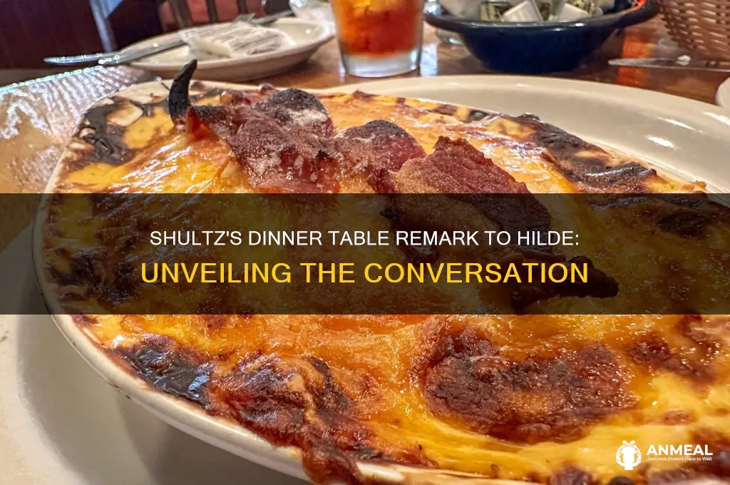 what does shultz say to hilde at the dinner table