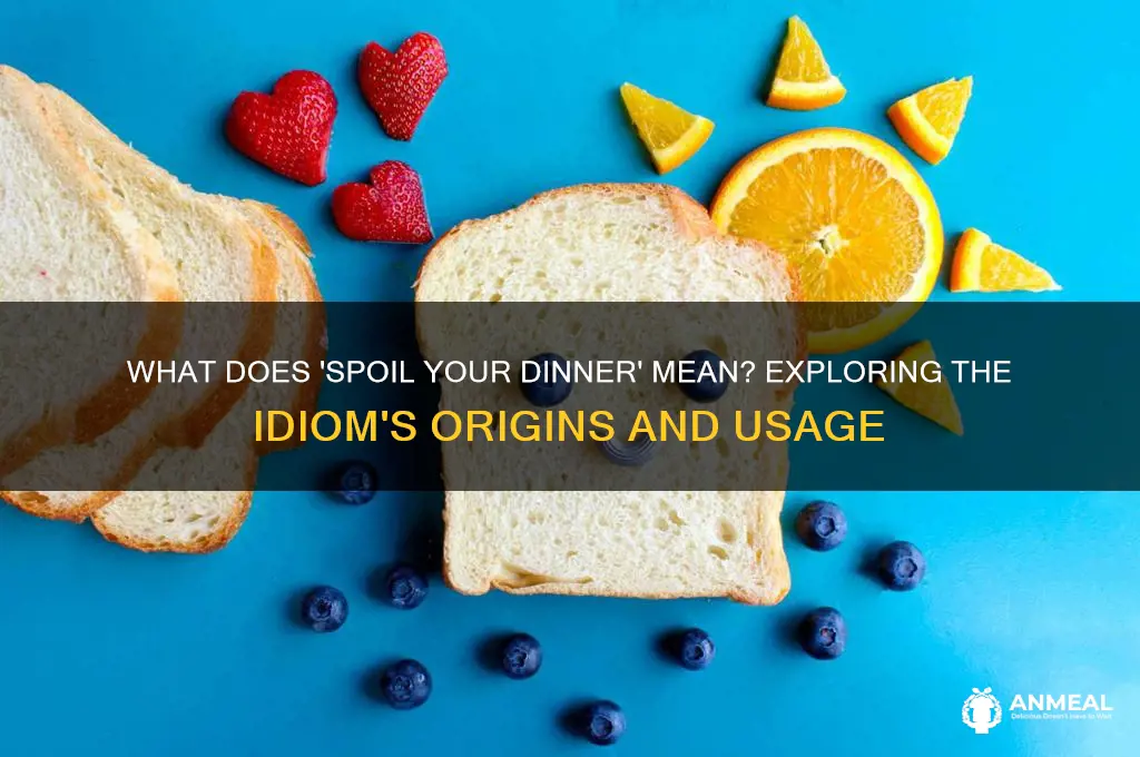 what does spoil your dinner mean