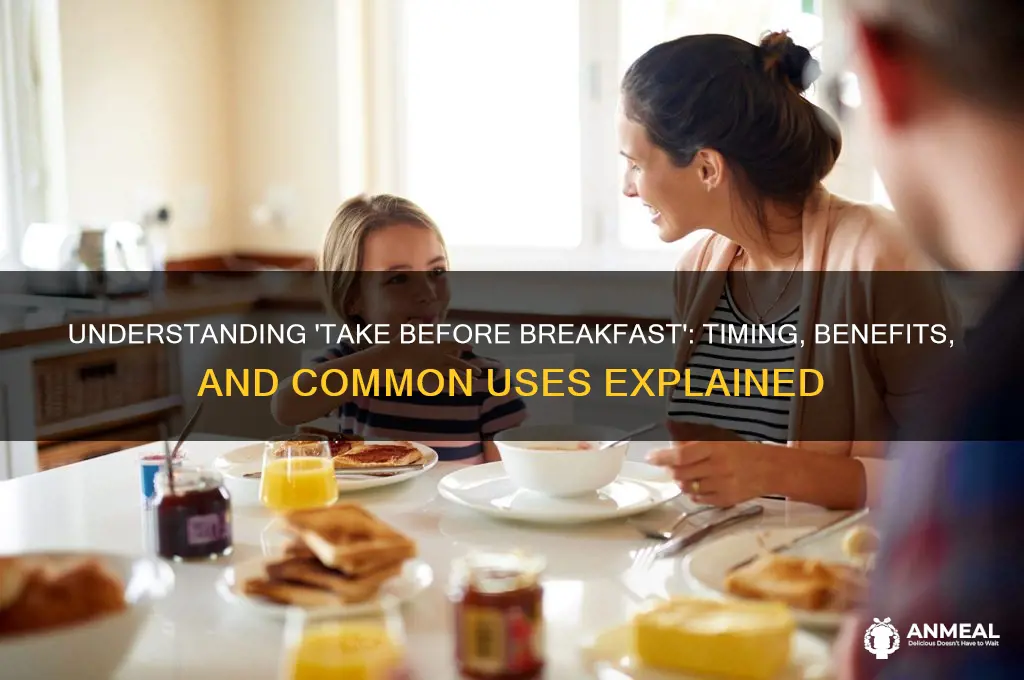 what does take before breakfast mean