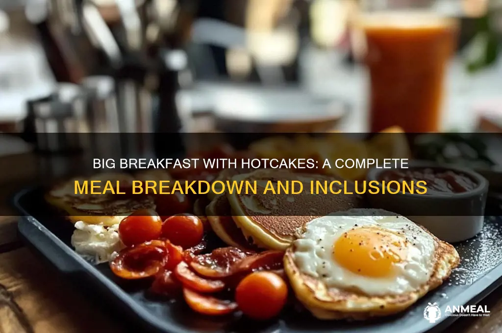 what does the big breakfast with hotcakes come with