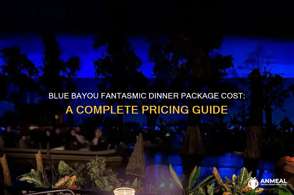 what does the blue bayou fantasmic dinner package cost