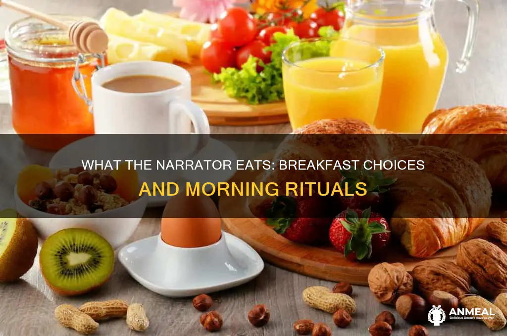 what does the narrator sometimes have for breakfast