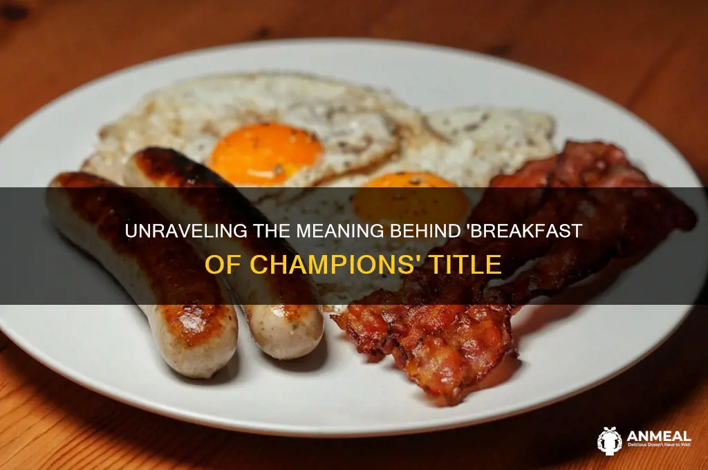 what does the titel breakfast of champions mean