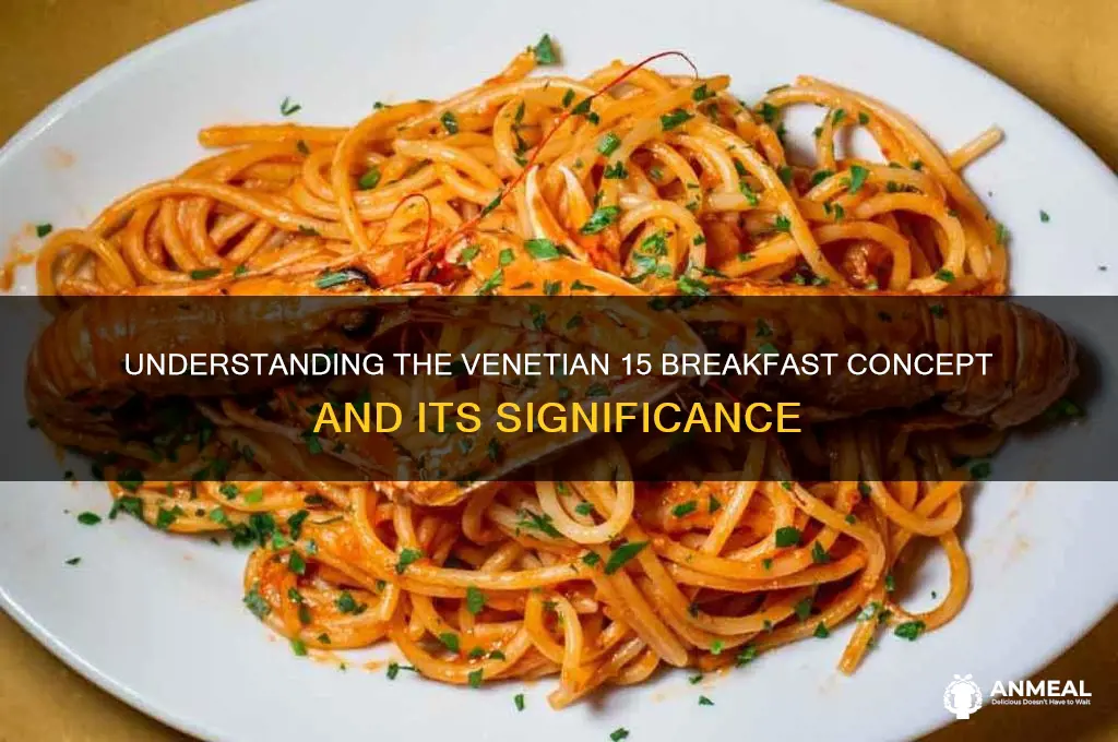 what does venetian 15 breakfast mean