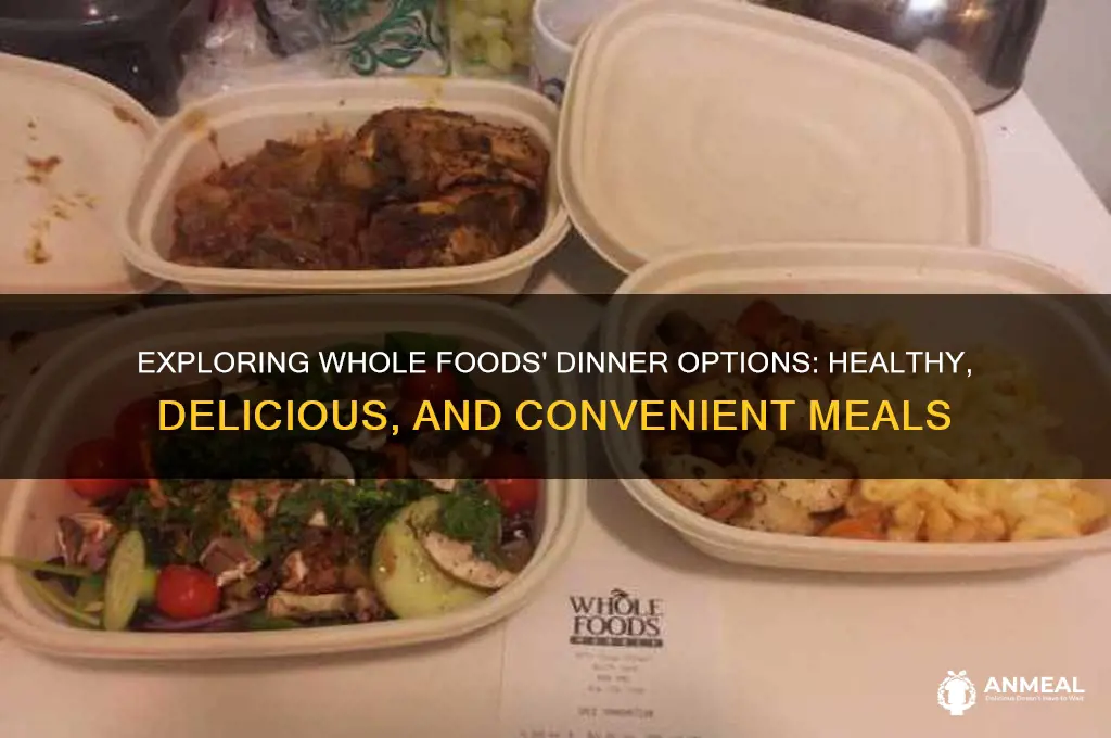 what does whole food have for dinner