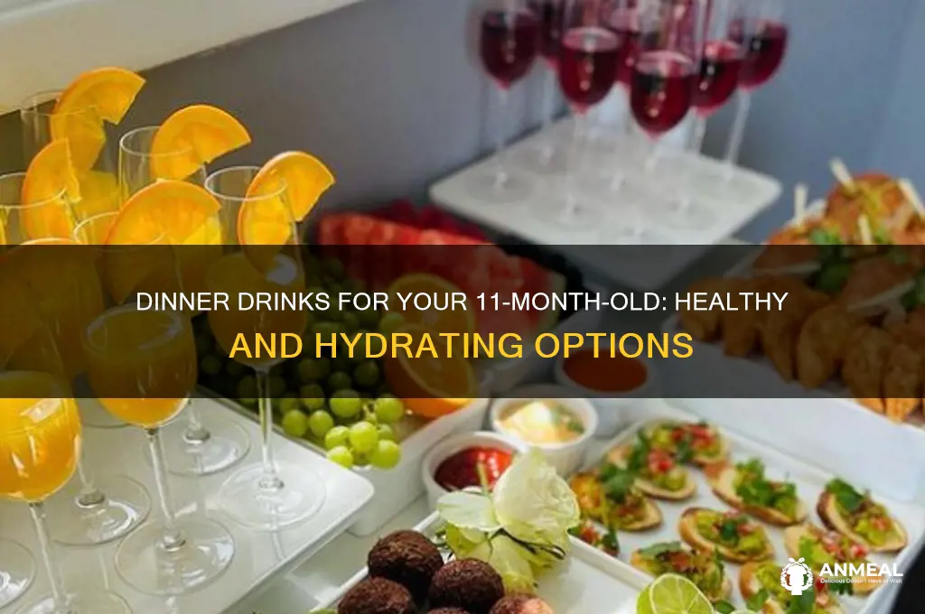 what does your 11 mo drink with dinner