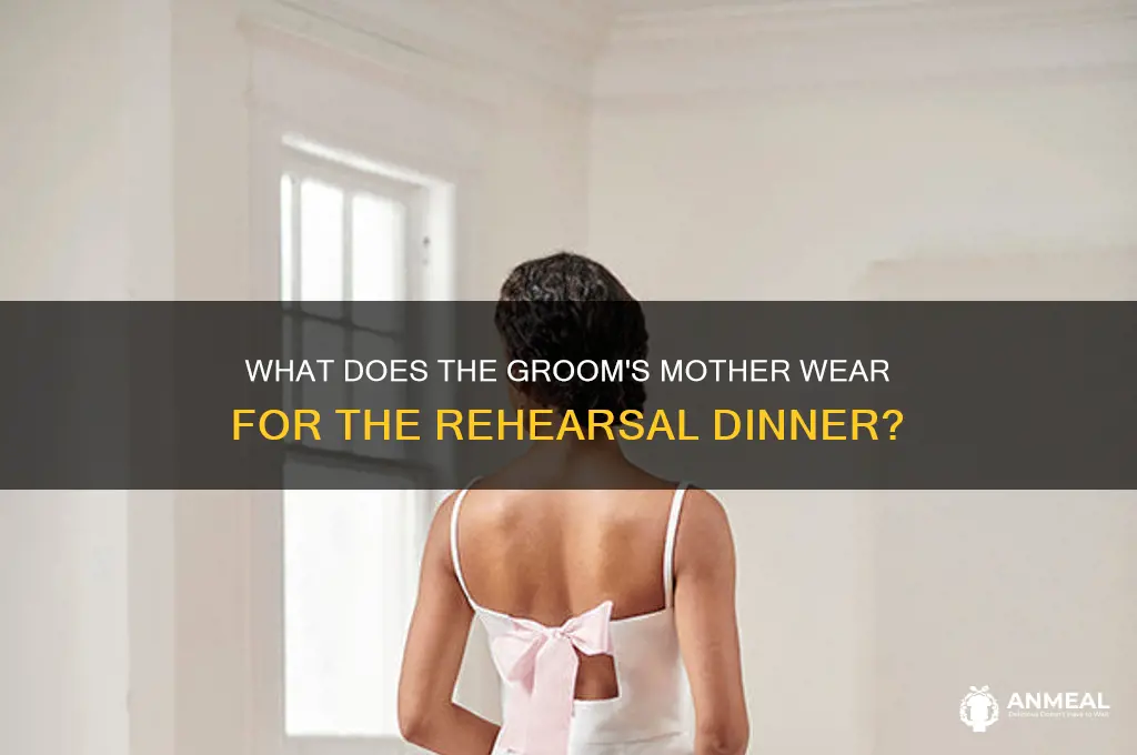 what dors the grooms mother wrar for trhrrsal dinner