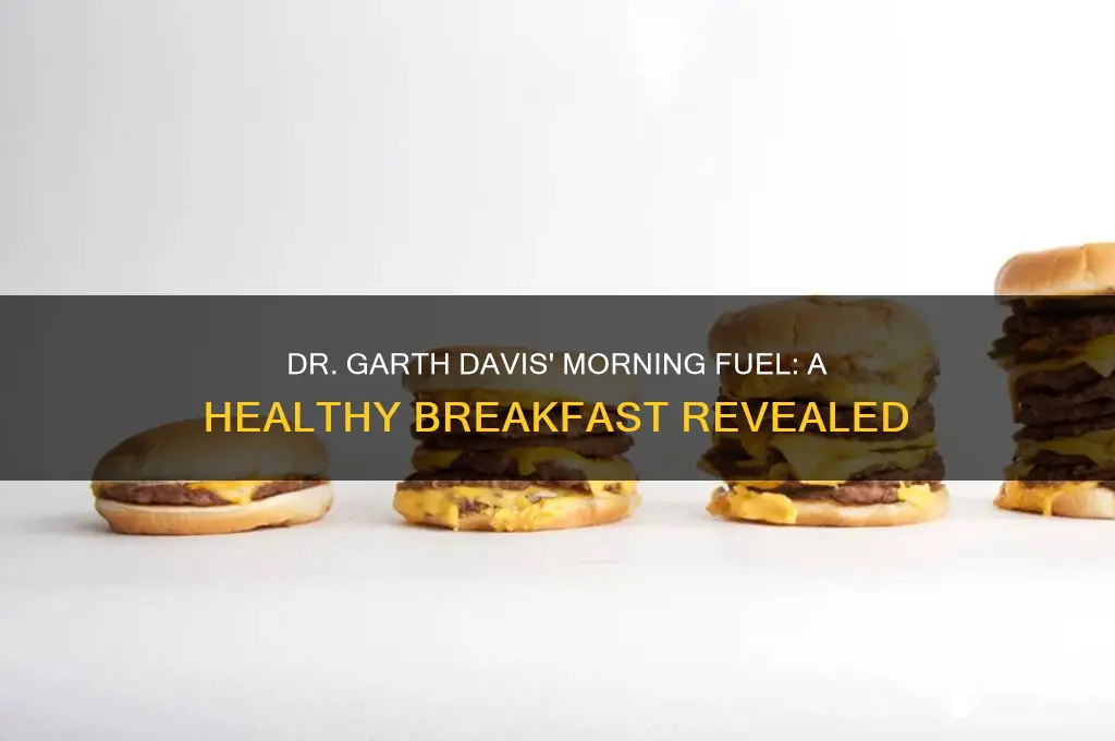 what dr gaerth davis has for breakfast
