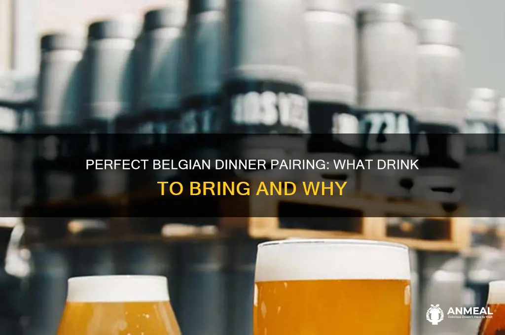 what drink d you bring to a belgian dinne