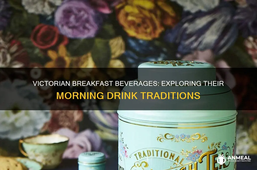 what drink did victorians have at breakfast