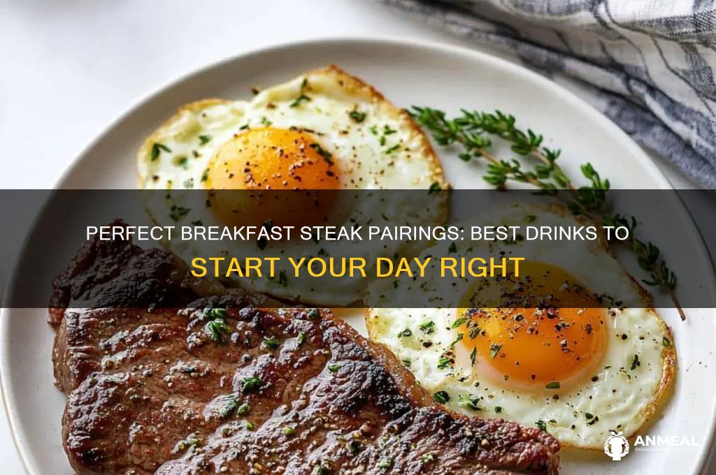 what drink goes well with stake for breakfast