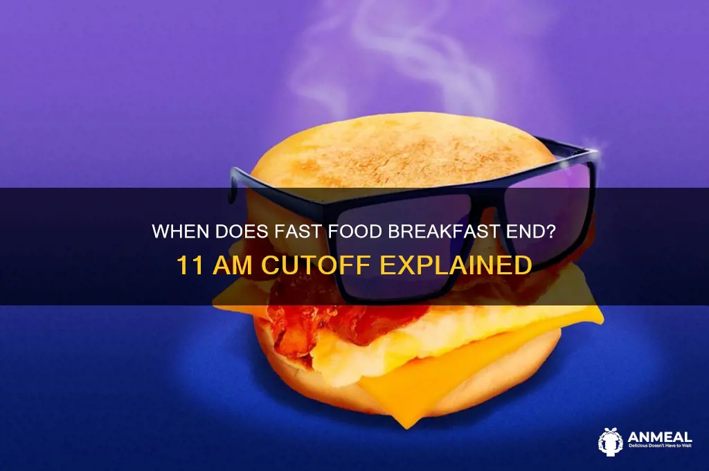 what fast food breakfast ends at 11
