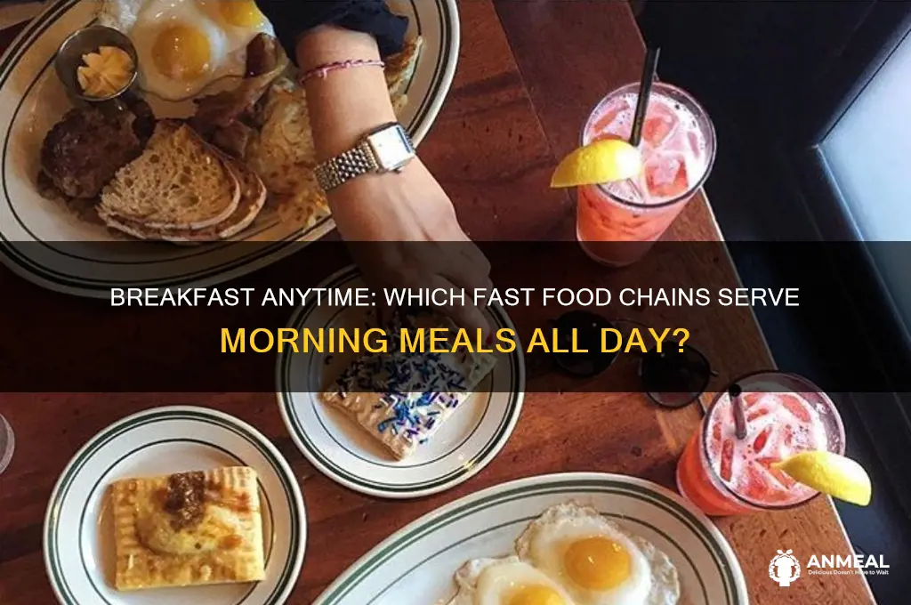 what fast food chain sells breakfast all day