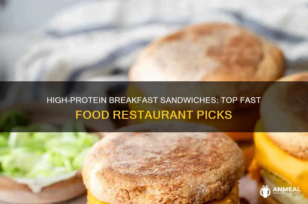 what fast food restaurant has high protein breakfast sandwich