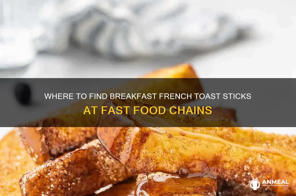 what fast food restaurants has breakfast french toast sticks