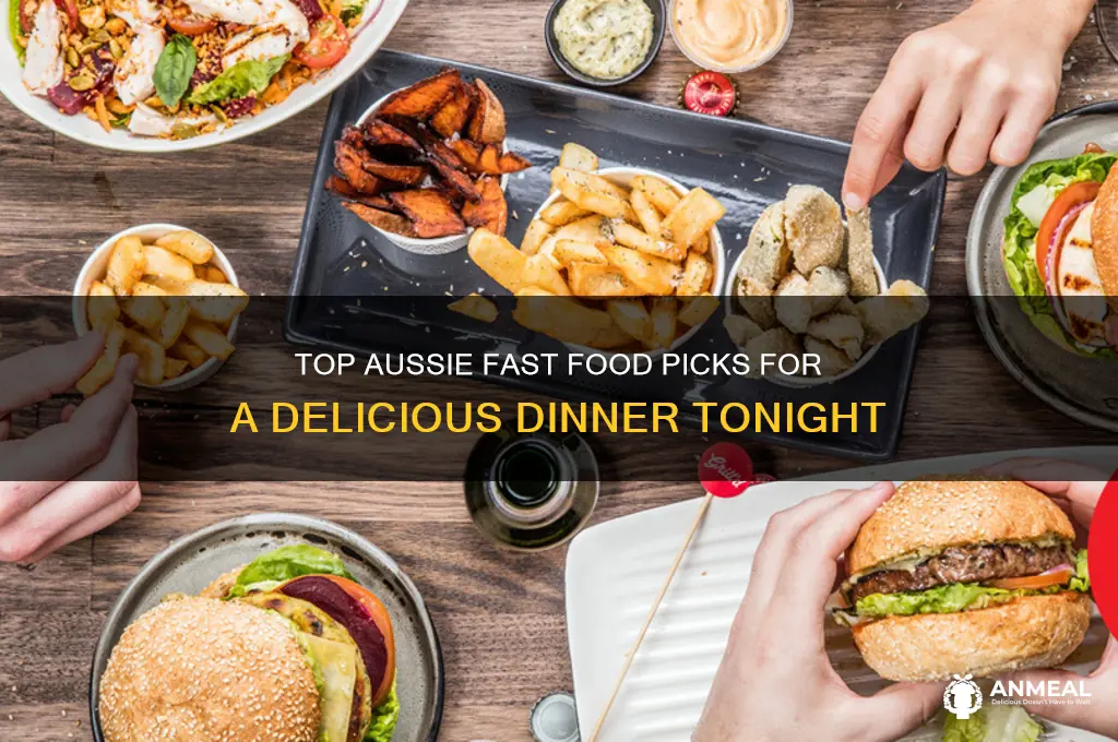 what fast food should i have for dinner australia