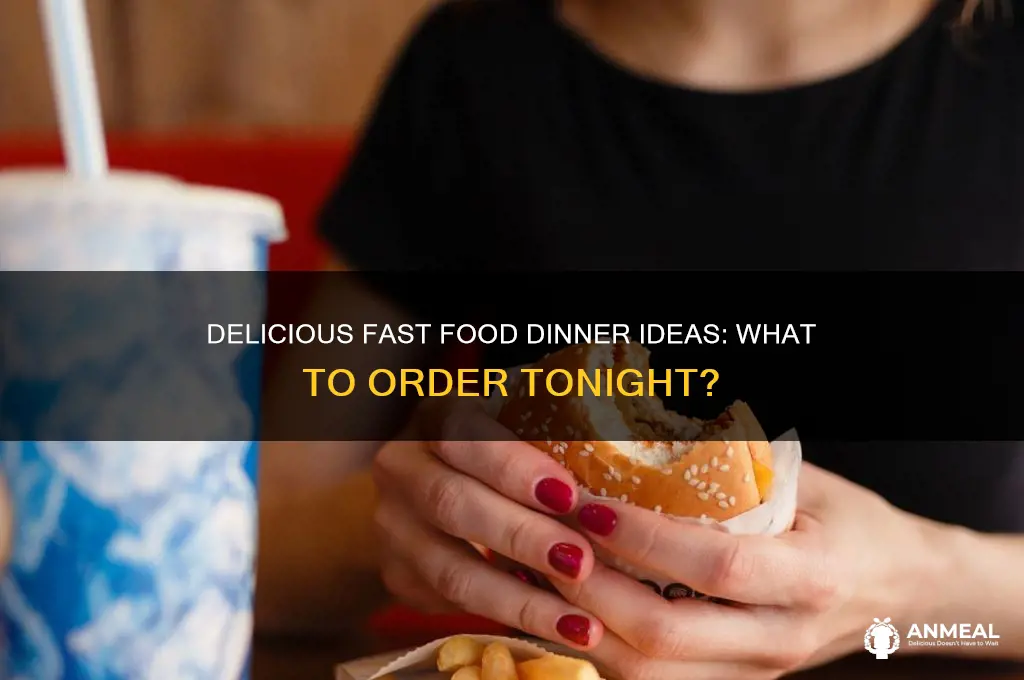 what fast food should i have for dinner
