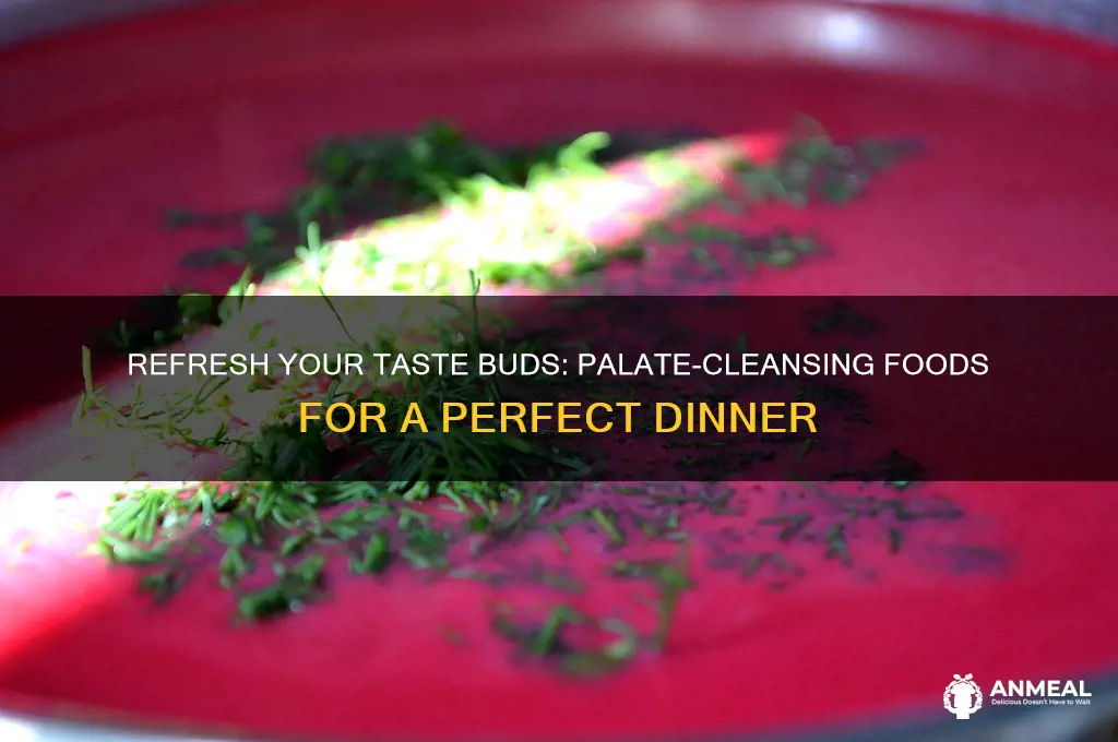 what food cleanses the palate for dinner