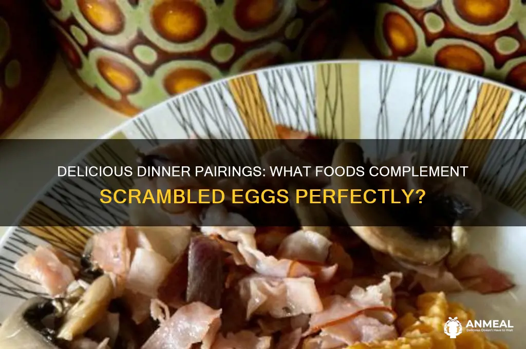 what food does scrambled eggs go with for dinner