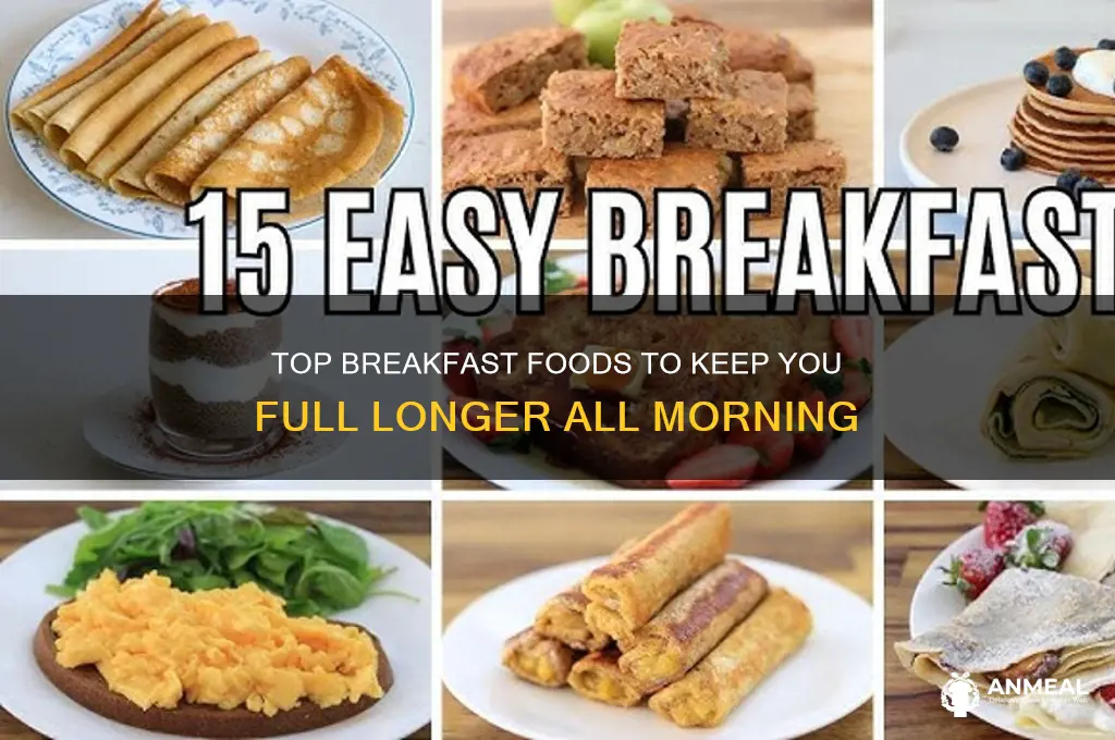 what foods keep you full the longer for breakfast