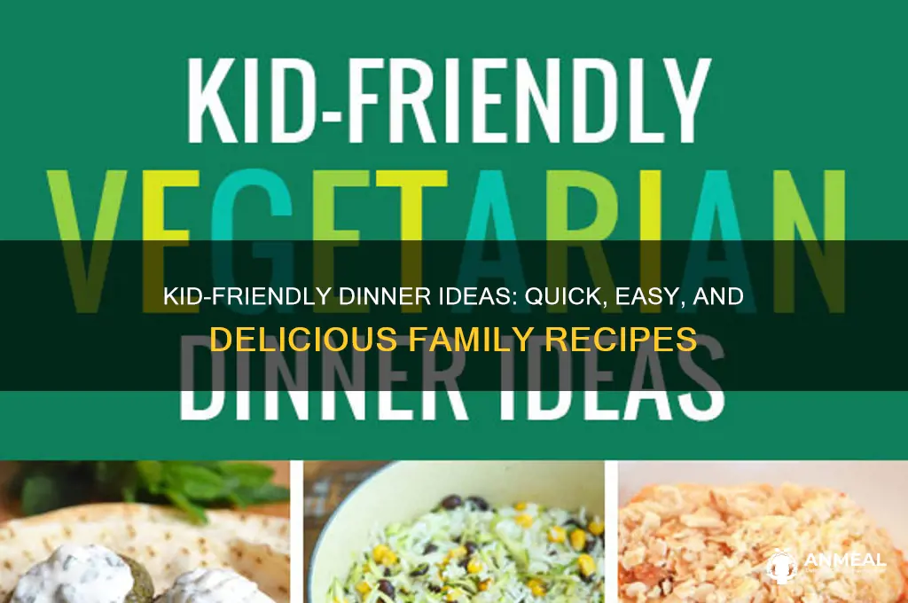 what for dinner recipes kid friendly