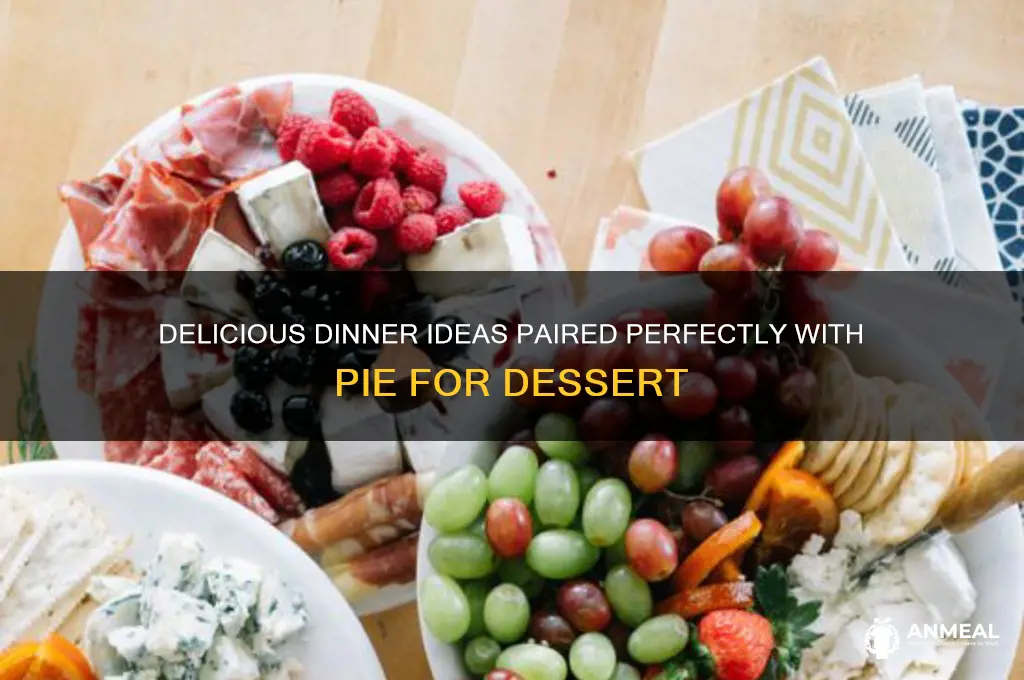 what for dinner with pie for dessert