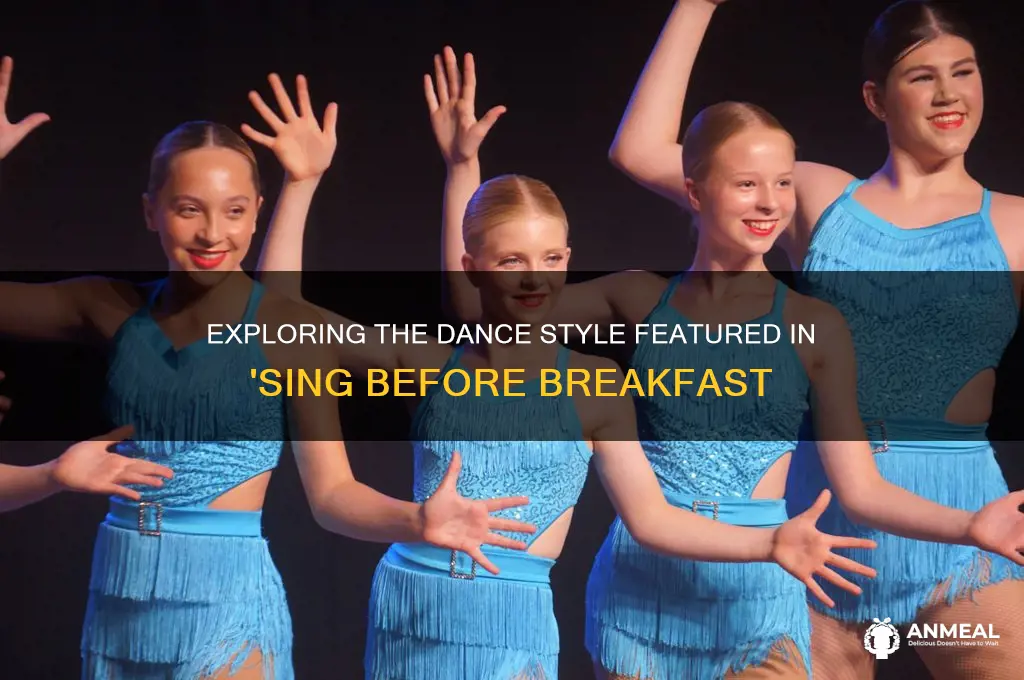 what form of dance is used in sing before breakfast