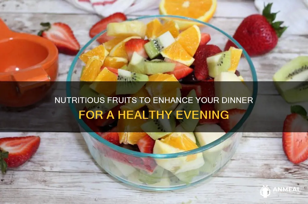 what friuts are heathy for dinner