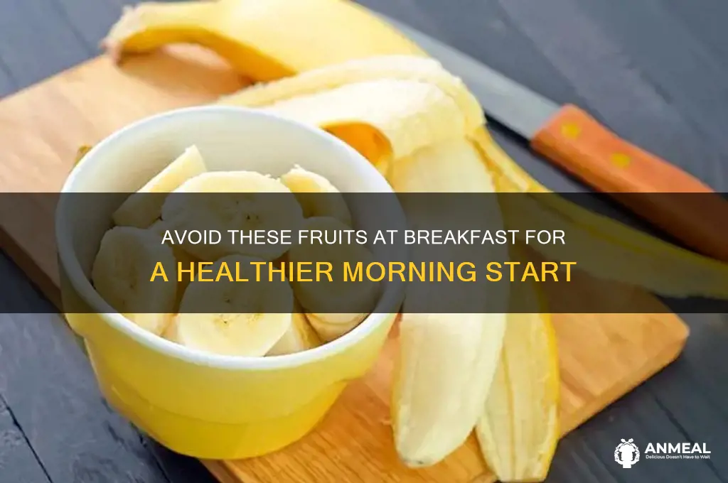 what fruits should you not have for breakfast