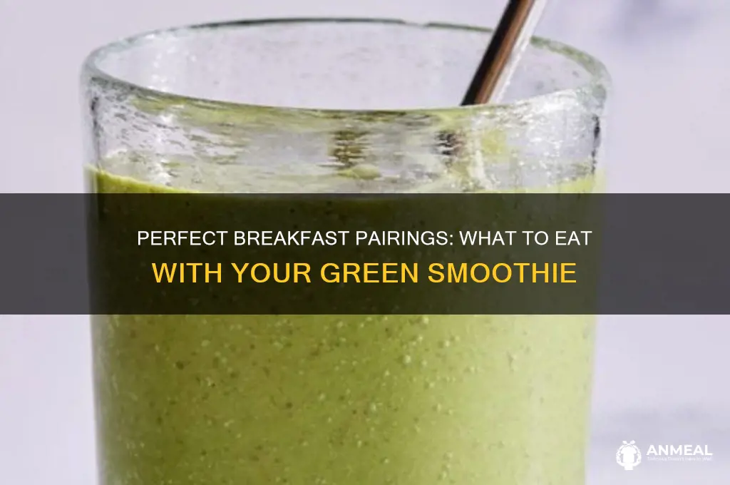 what goes along with a green smoothie for breakfast