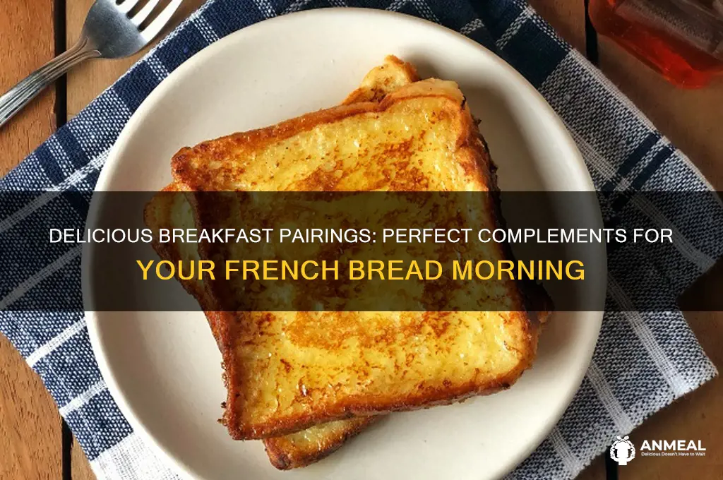what goes great with french bread for breakfast