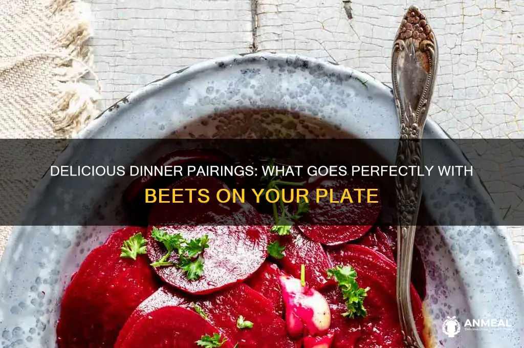 what goes well with beets for dinner