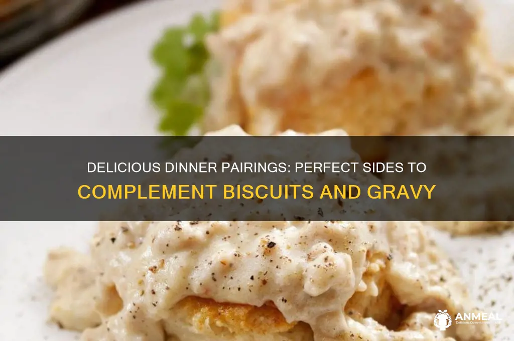 what goes well with biscuits and gravy for dinner