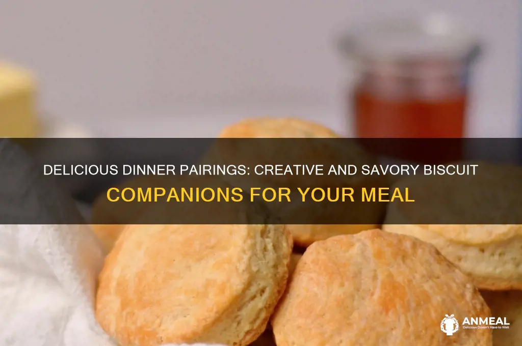 what goes well with biscuits for dinner
