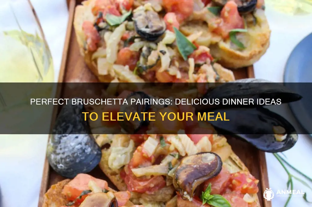 what goes well with bruschetta for dinner