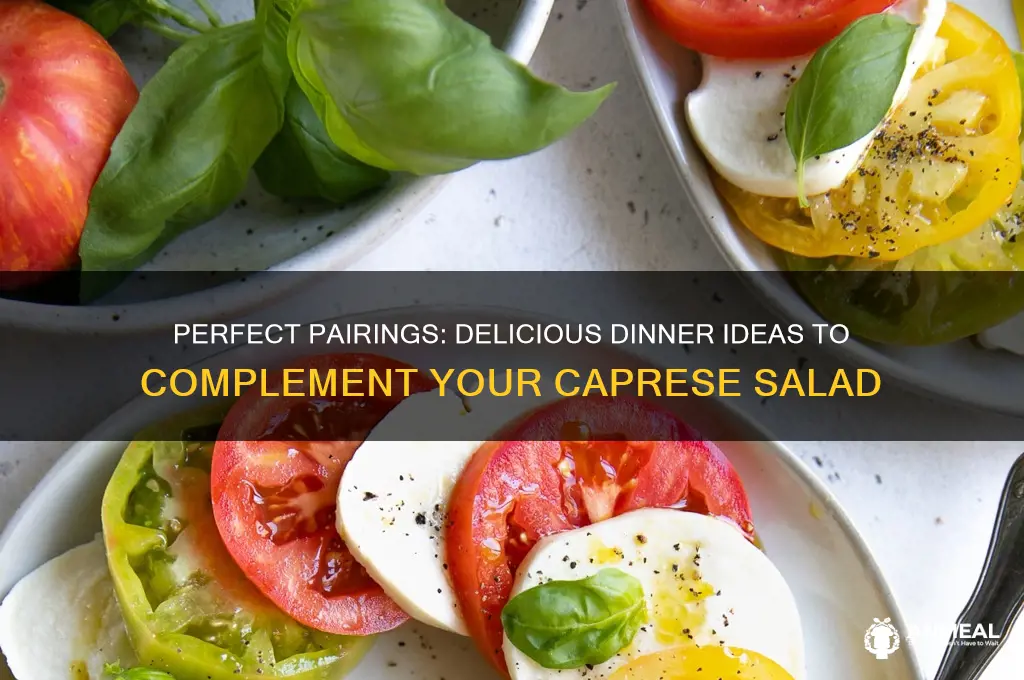what goes well with caprese salad for dinner