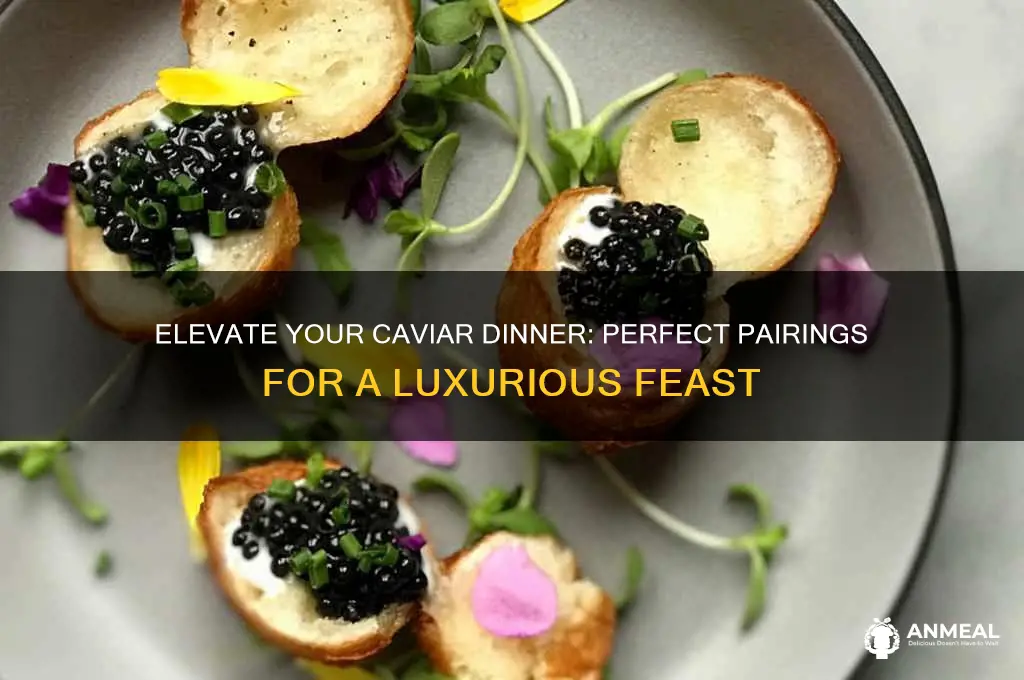 what goes well with caviar for dinner