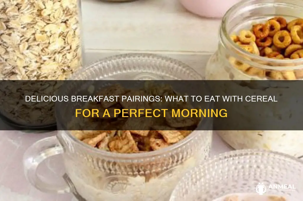 what goes well with cereal for breakfast