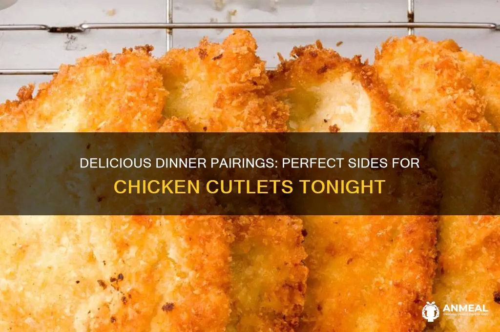 what goes well with chicken cutlets for dinner