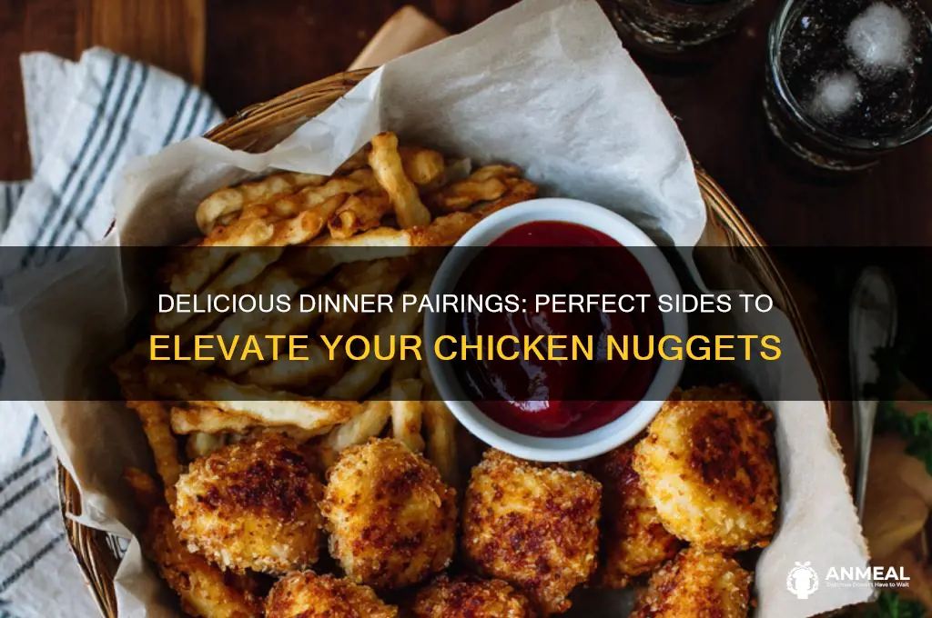 what goes well with chicken nuggets for dinner