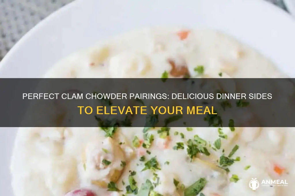 what goes well with clam chowder for dinner