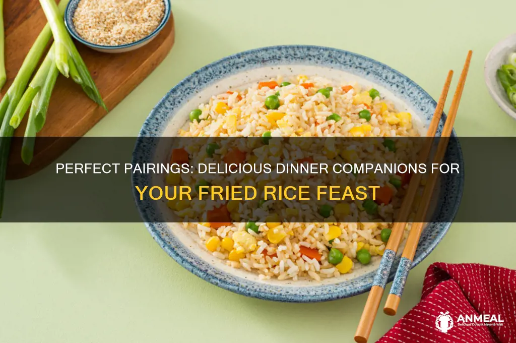 what goes well with fried rice for dinner