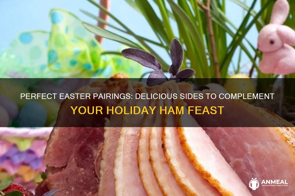 what goes well with ham for easter dinner
