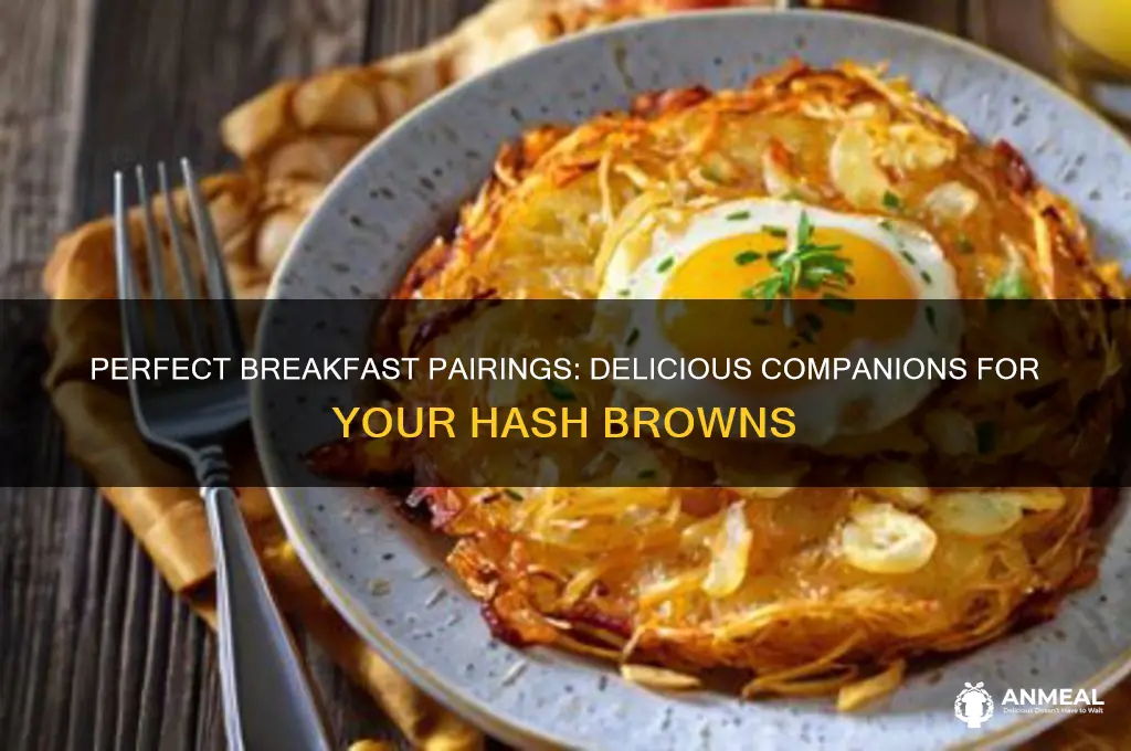 what goes well with hash browns for breakfast