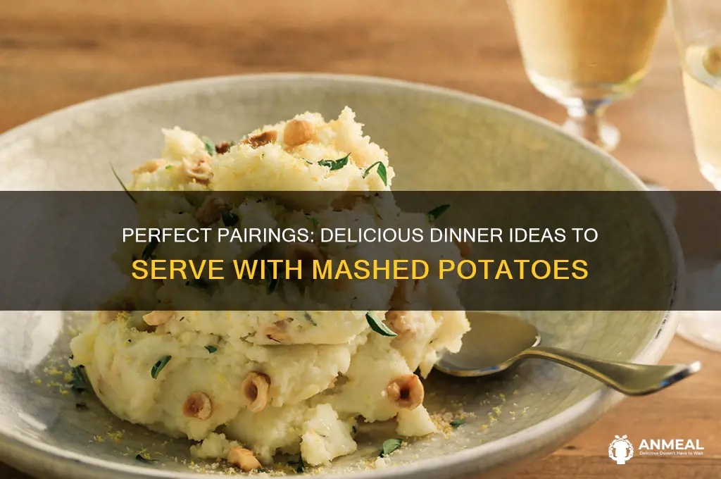 what goes well with mash potatoes for dinner